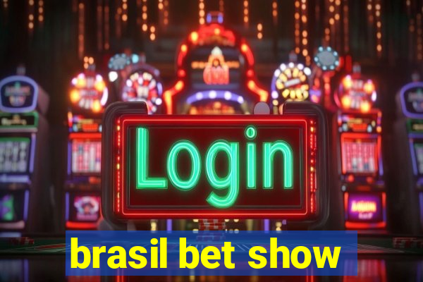 brasil bet show