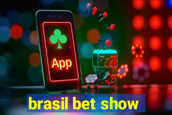 brasil bet show