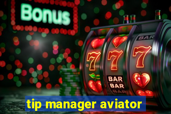 tip manager aviator