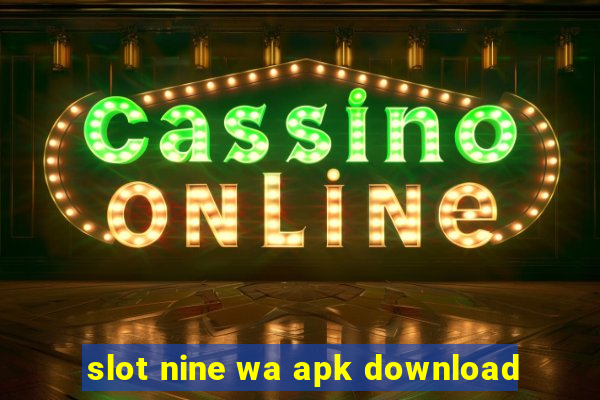 slot nine wa apk download