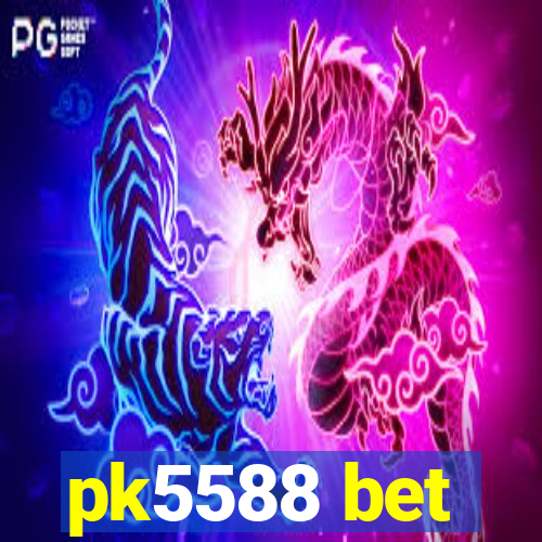 pk5588 bet