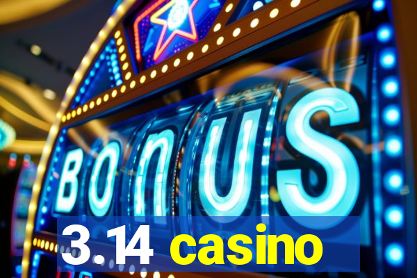 3.14 casino