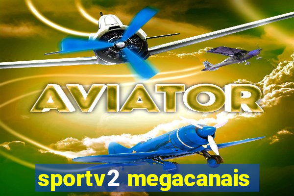 sportv2 megacanais