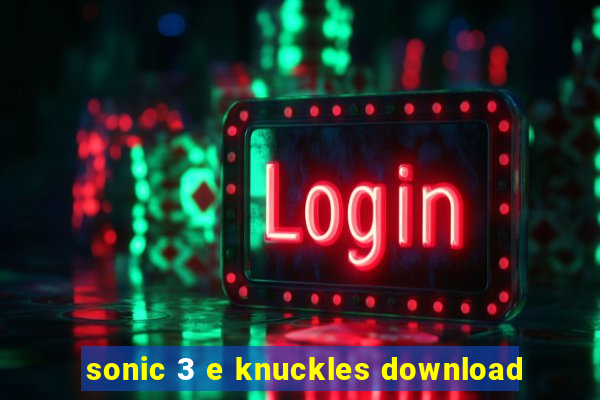 sonic 3 e knuckles download