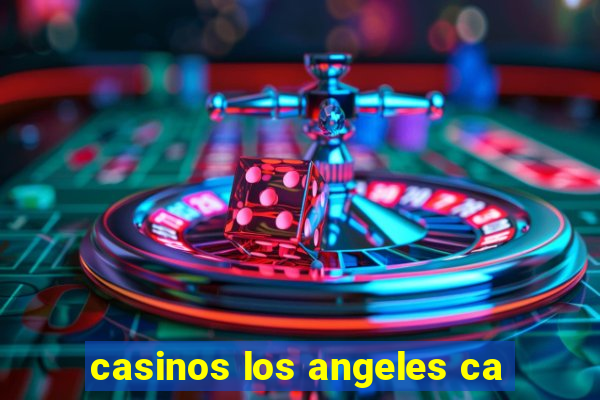 casinos los angeles ca