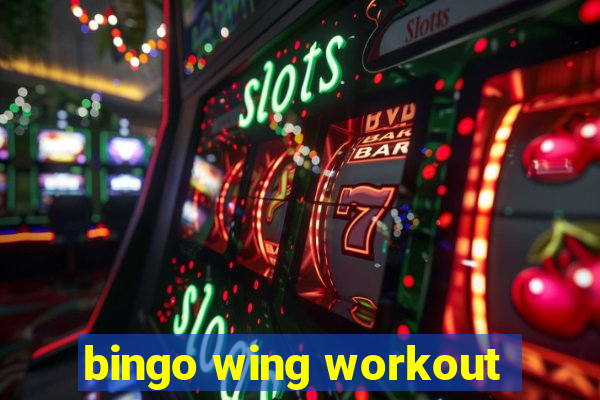 bingo wing workout