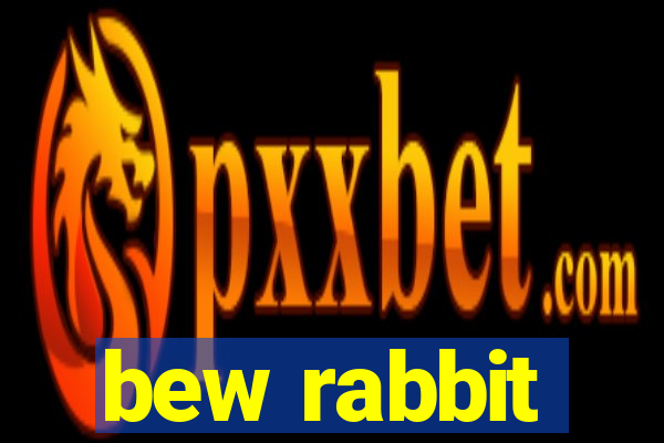 bew rabbit