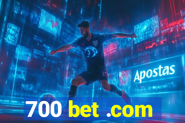 700 bet .com