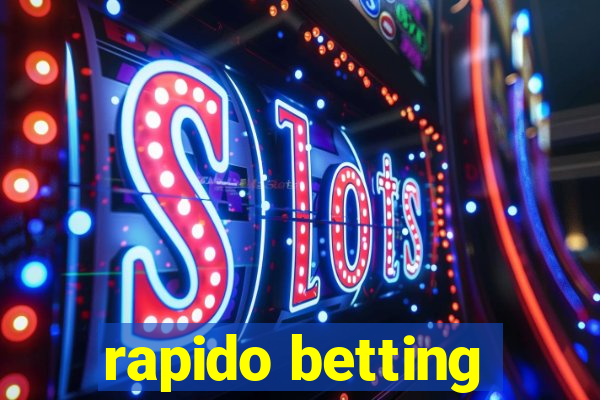 rapido betting