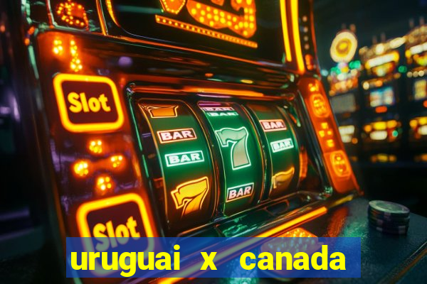 uruguai x canada ao vivo