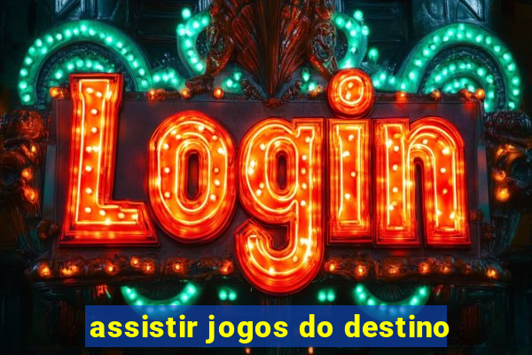 assistir jogos do destino