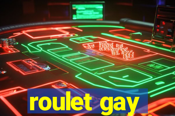 roulet gay