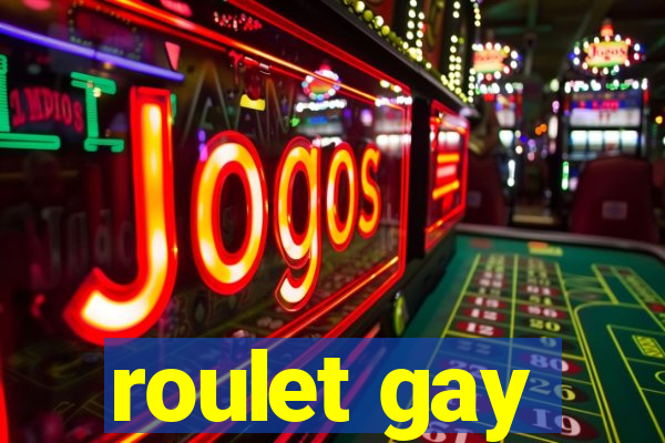 roulet gay