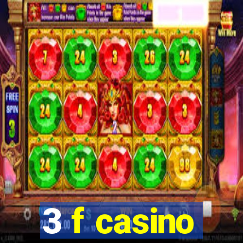 3 f casino