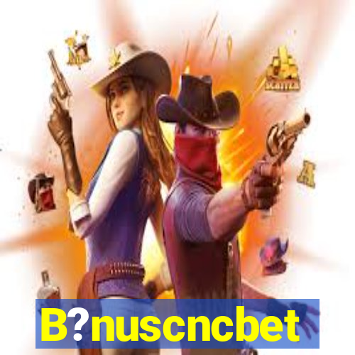 B?nuscncbet