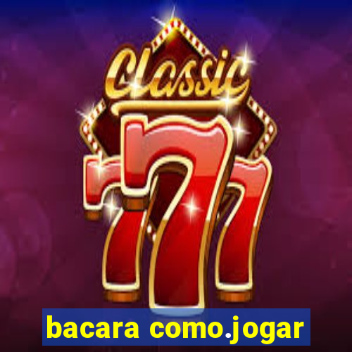 bacara como.jogar