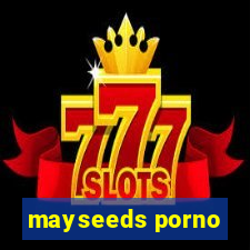 mayseeds porno