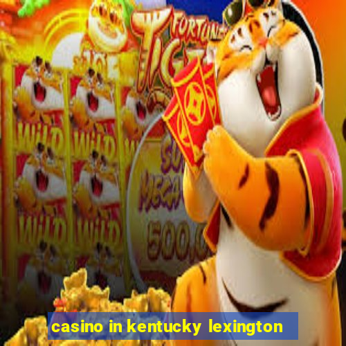 casino in kentucky lexington