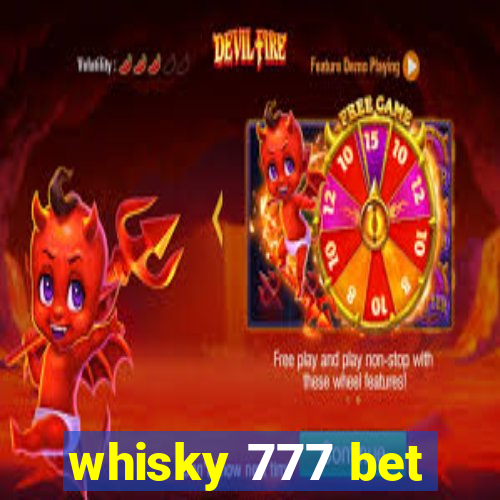 whisky 777 bet