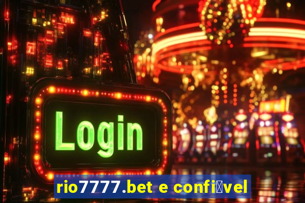 rio7777.bet e confi谩vel