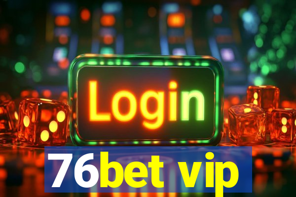 76bet vip