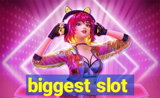 biggest slot