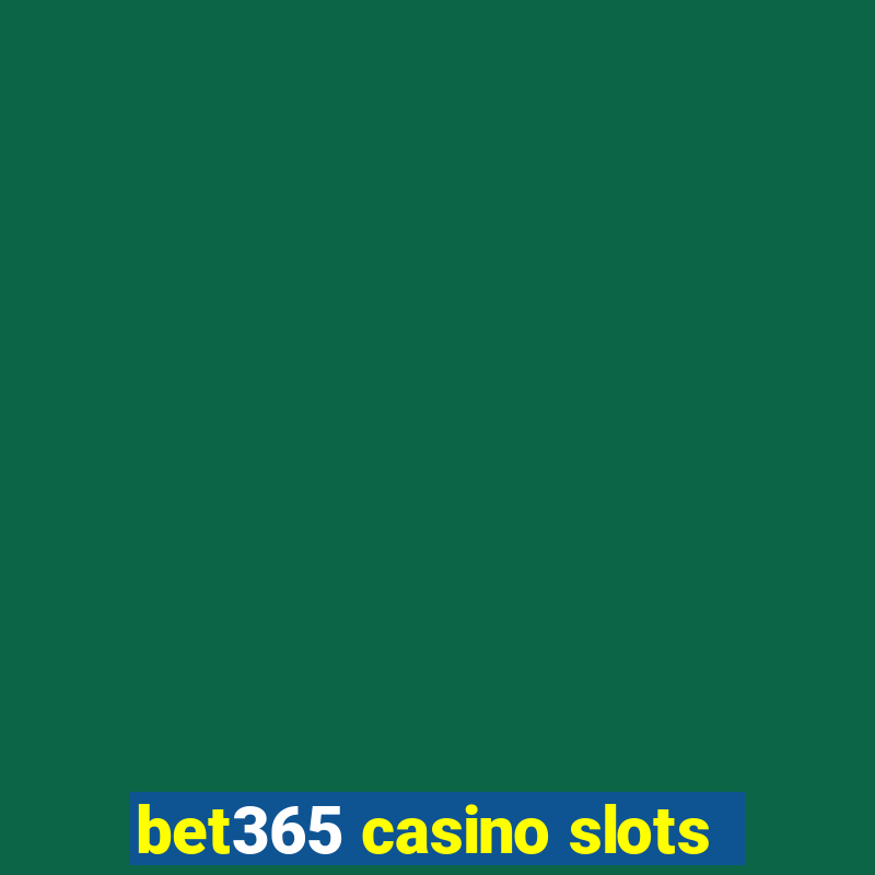 bet365 casino slots