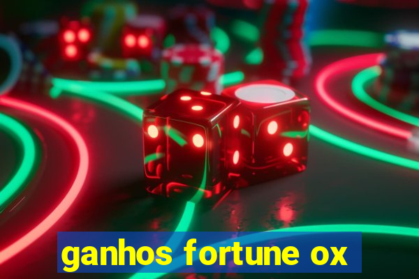 ganhos fortune ox