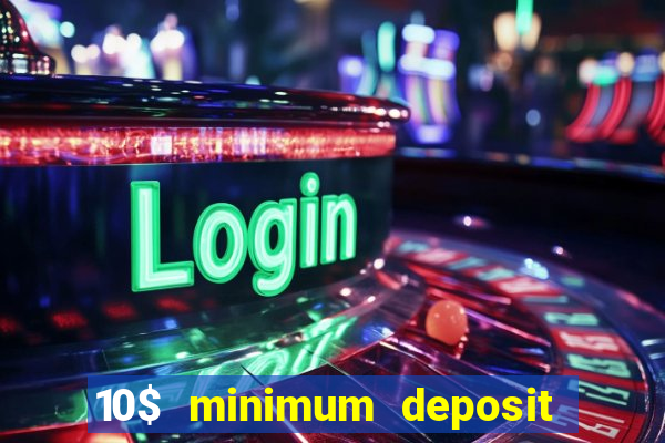 10$ minimum deposit casino canada