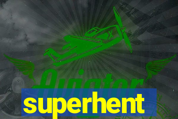 superhent