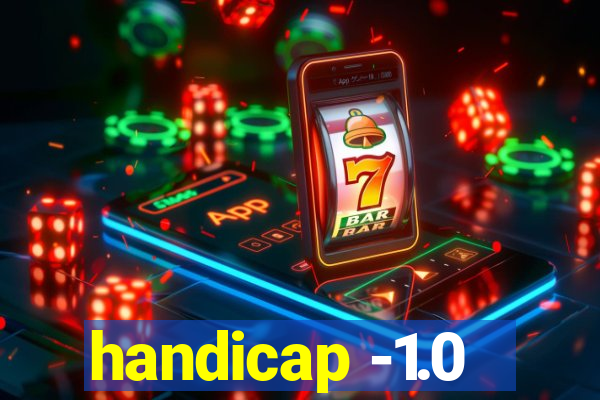 handicap -1.0