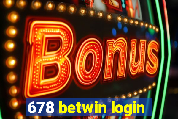 678 betwin login