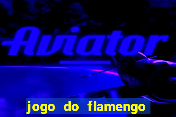 jogo do flamengo ao vivo rede canais