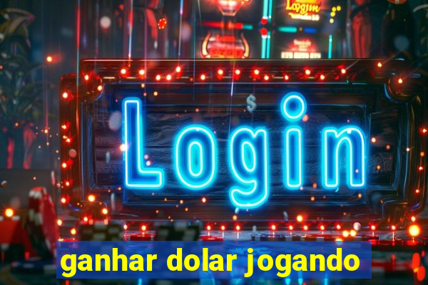 ganhar dolar jogando