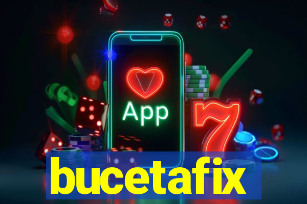 bucetafix