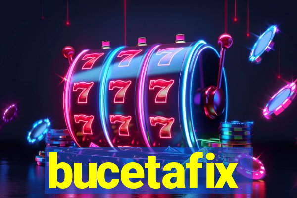 bucetafix