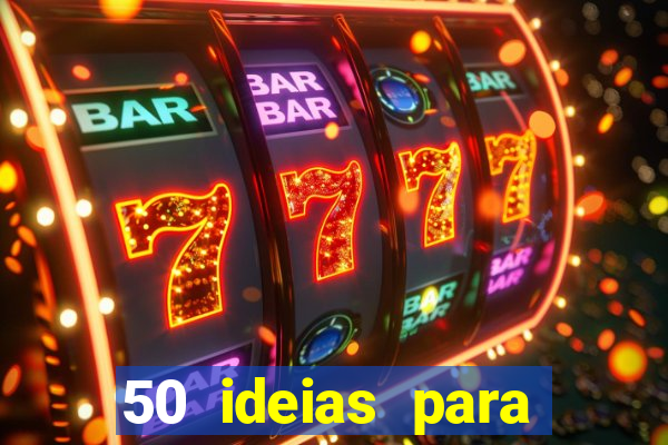 50 ideias para ganhar dinheiro