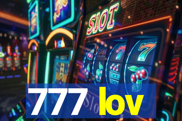 777 lov