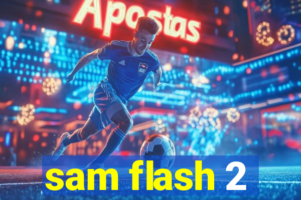 sam flash 2