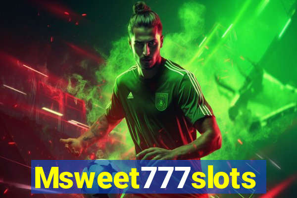 Msweet777slots