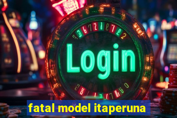 fatal model itaperuna