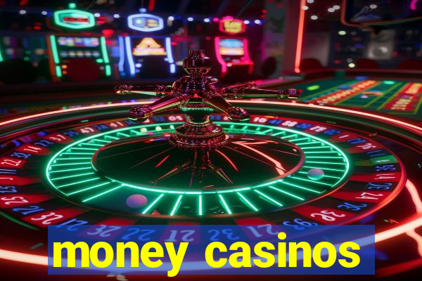 money casinos