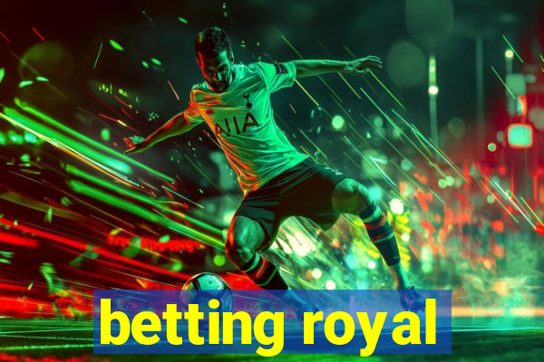 betting royal