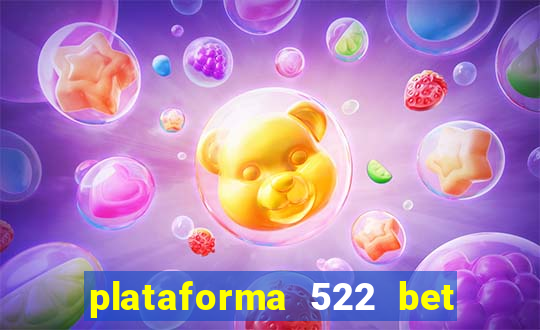 plataforma 522 bet é confiável