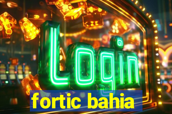 fortic bahia