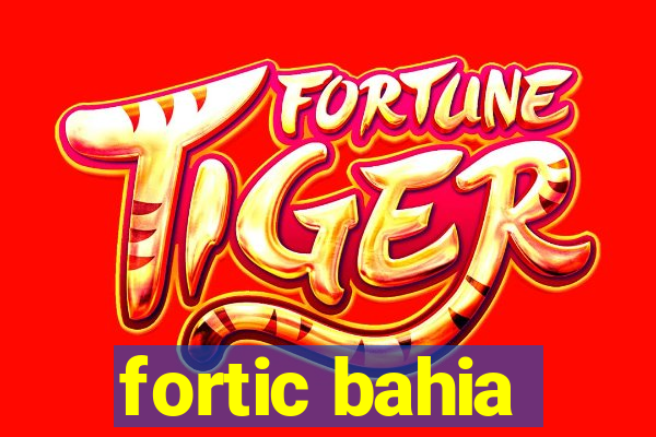 fortic bahia