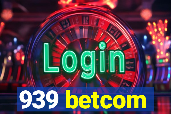 939 betcom