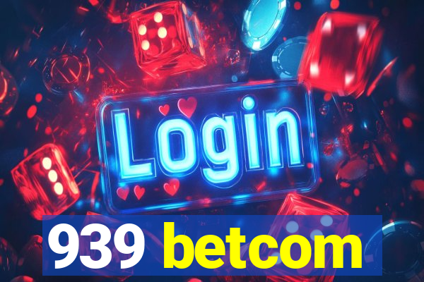 939 betcom