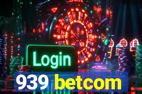 939 betcom