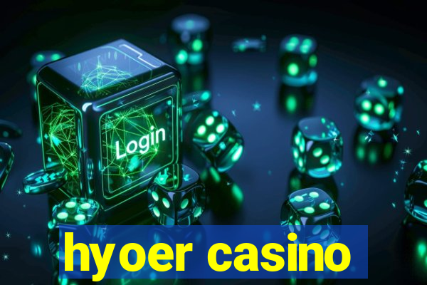 hyoer casino